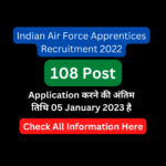 Indian Air Force Apprentices Recruitment 2022- Total 108 पद, जल्द करे अप्लाई l